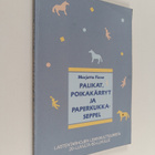 Marjatta Finne : Palikat, poikakärryt ja paperikukkaseppe... - pikkukuva 1
