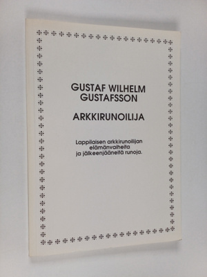 Vappu-Erika Koskinen : Gustaf Wilhelm Gustafsson, arkkiru...