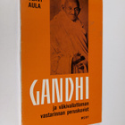 Olavi Aula : Gandhi ja väkivallattoman vastarinnan perusk... - pikkukuva 1