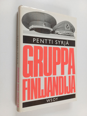 Pentti Syrjä : Gruppa Finljandija : neuvostokomentajan ro...
