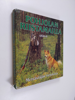 Sven Fredga : Pohjolan riistamailla : metsästäjän tietokirja
