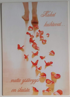 "Kukat kuihtuvat, mutta..."-KULKEMATON POSTIKORTTI