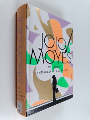 Jojo Moyes : Ne, jotka ymmärtävät kauneutta