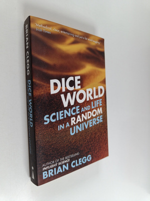 Brian Clegg : Dice World - Science and Life in a Random U...