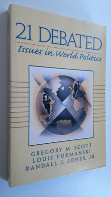 Gregory M. Scott : 21 Debated : Issues in World Politics