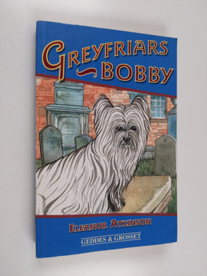 Eleanor Atkinson : Greyfriars Bobby