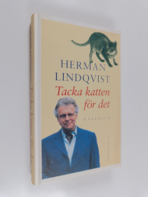 Herman Lindqvist : Tacka katten för det : kåserier