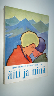 Rosemarie Schittenhelm : Äiti ja minä