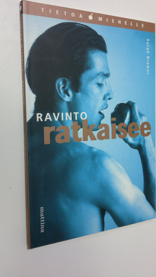 Sarah Brewer : Ravinto ratkaisee : tietoa miehelle tervey...