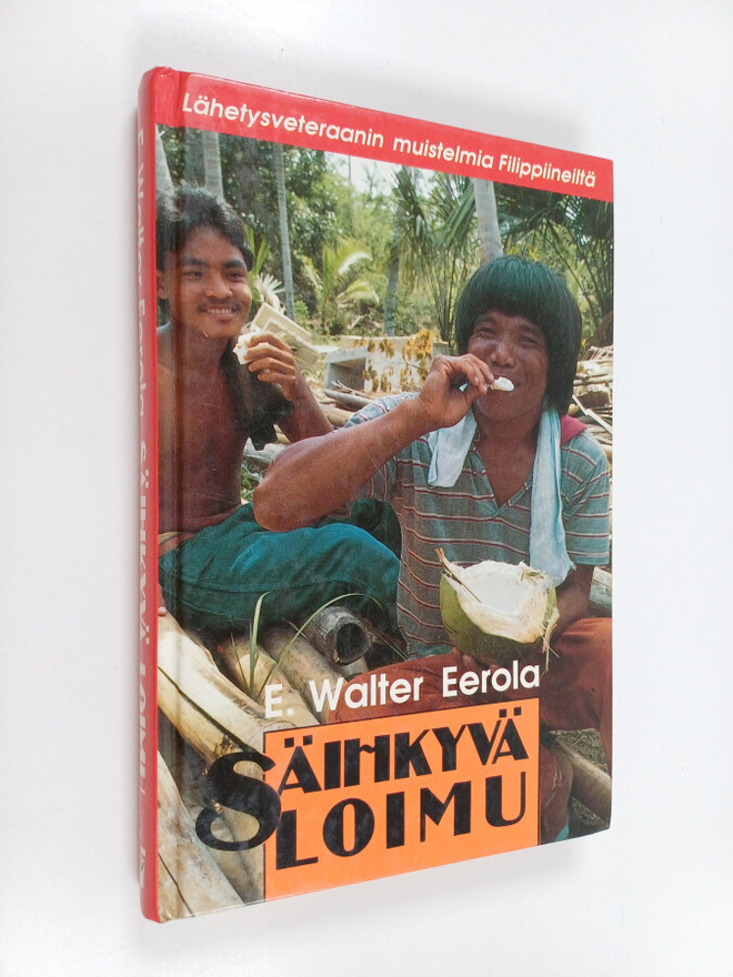 E. Walter Eerola : Säihkyvä loimu : lähetysveteraanin mui...