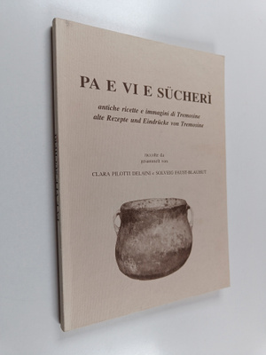 Pa e vi e Sucheri : Antiche ricette e immagini di Tremosi...