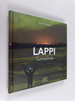 Keijo Taskinen : Lappi : tunnelmia