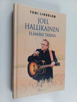 Tomi Lindblom : Joel Hallikainen : elämäni tarina