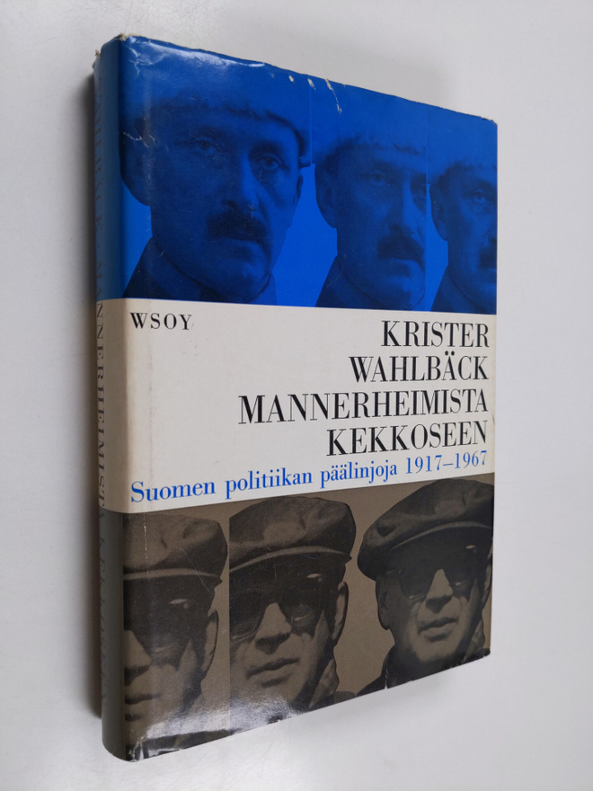Krister Wahlbäck : Mannerheimista Kekkoseen : Suomen poli...