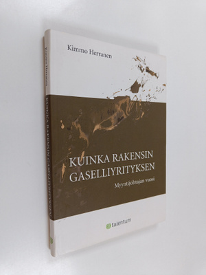 Kimmo Herranen : Kuinka rakensin gaselliyrityksen : myynt...