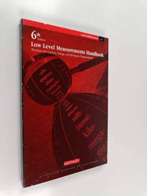 Low level measurements handbook : precision DC current, v...