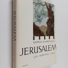 Aapeli Saarisalo : Jerusalem, jos unhotan sinut : kuvia p... - pikkukuva 1