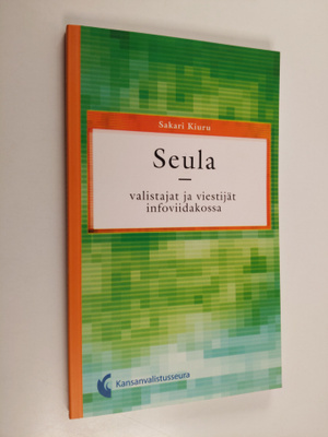 Sakari Kiuru : Seula - valistajat ja viestijät infoviidak...