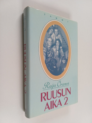 Raija Oranen : Ruusun aika 2