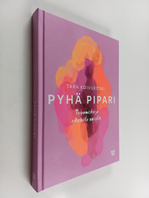Tara Koivukoski : Pyhä pipari : toipumiskirja rikotuille ...