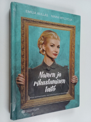 Ninni Myllyoja ym. : Nainen ja rikastumisen taito : kirja...