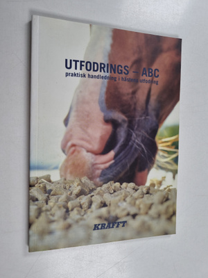 Utfodrings -ABC : Praktisk handledning i hästens utfodring