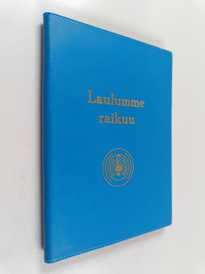 Laulumme raikuu : kokoelma yhteislauluja
