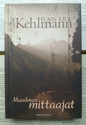 Daniel Kehlmann - Maailman mittaajat (sid.)