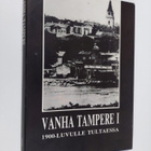 Reijo ym. (toim.) Ojanen : Vanha Tampere 1, 1900-luvulle ... - pikkukuva 1