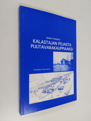 Veikko Hoikkala : Kalastajan pojasta puutavarakauppiaaksi