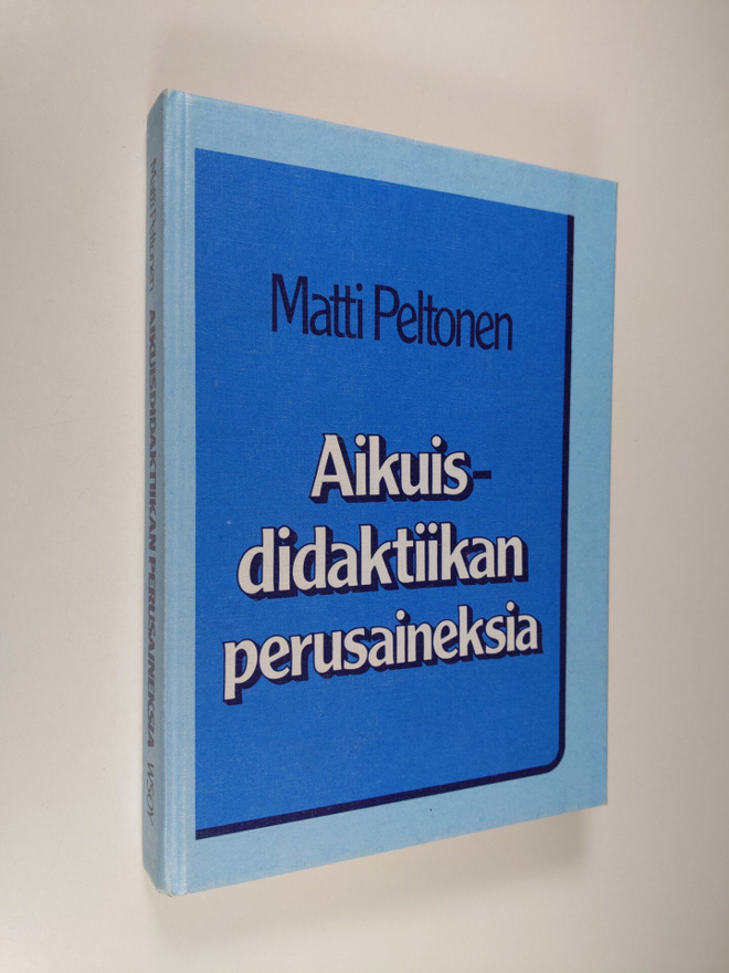 Matti Peltonen : Aikuisdidaktiikan perusaineksia
