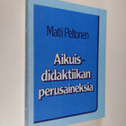Matti Peltonen : Aikuisdidaktiikan perusaineksia - pikkukuva 1