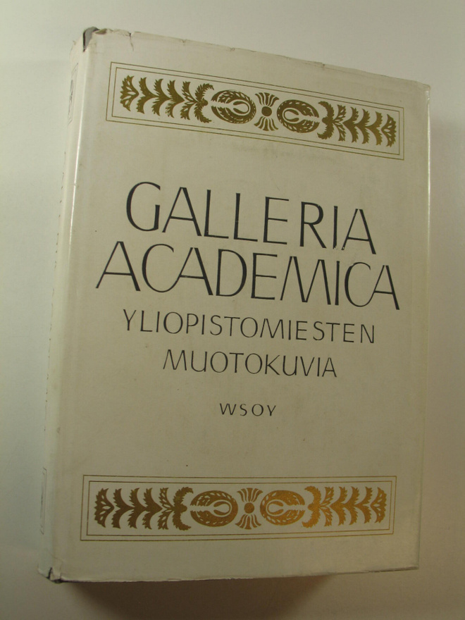 Galleria academica : yliopistomiesten muotokuvia = Akadem...