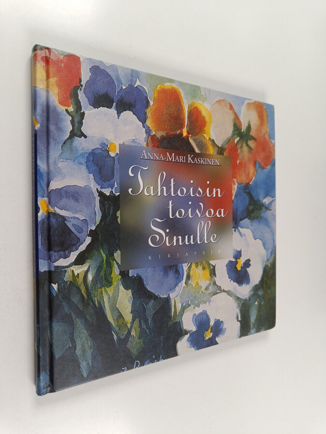 Anna-Mari Kaskinen : Tahtoisin toivoa sinulle