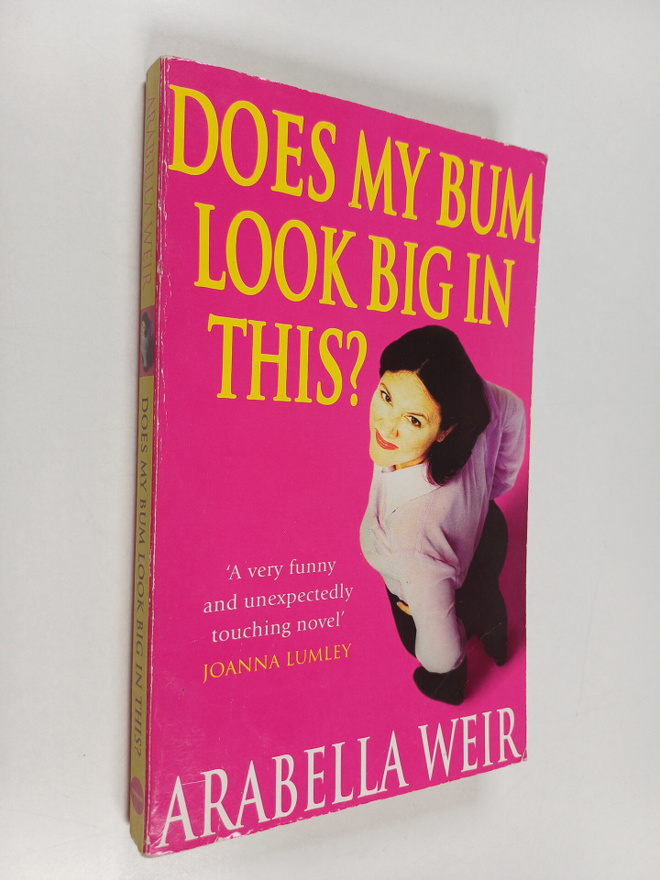 Arabella Weir : Does my bum look big in this? : a diary o...