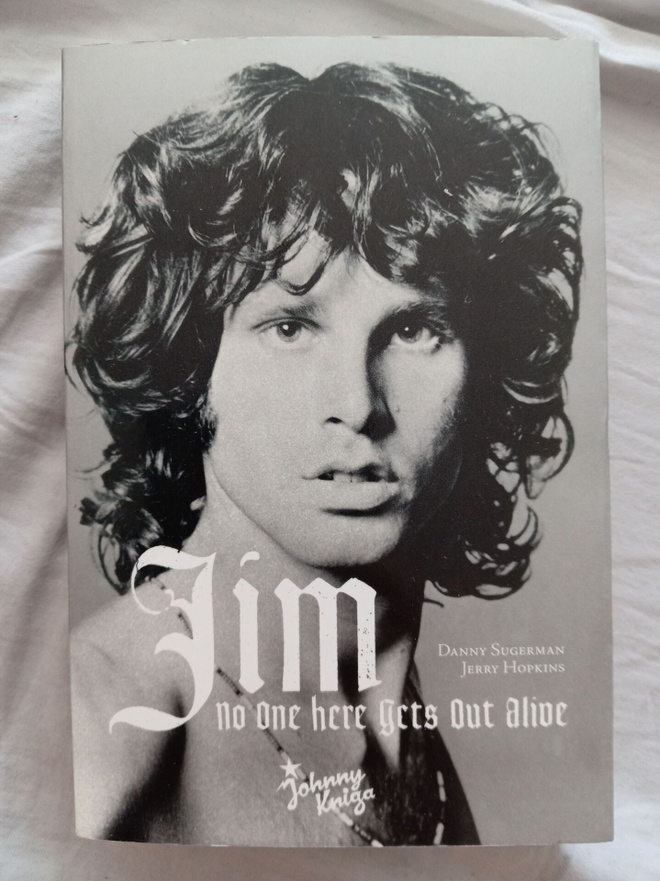 Danny Sugerman: Jim - No one here gets out alive