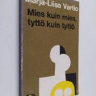Marja-Liisa Vartio : Mies kuin mies, tyttö kuin tyttö - pikkukuva 1