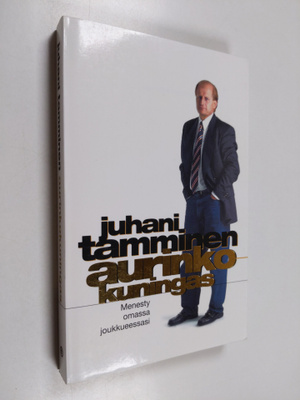 Juhani Tamminen : Aurinkokuningas : menesty omassa joukku...