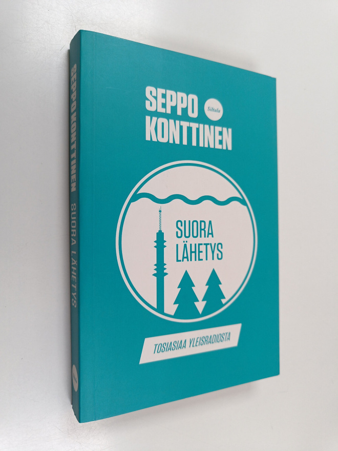 Seppo Konttinen : Suora lähetys : tosiasiaa Yleisradiosta