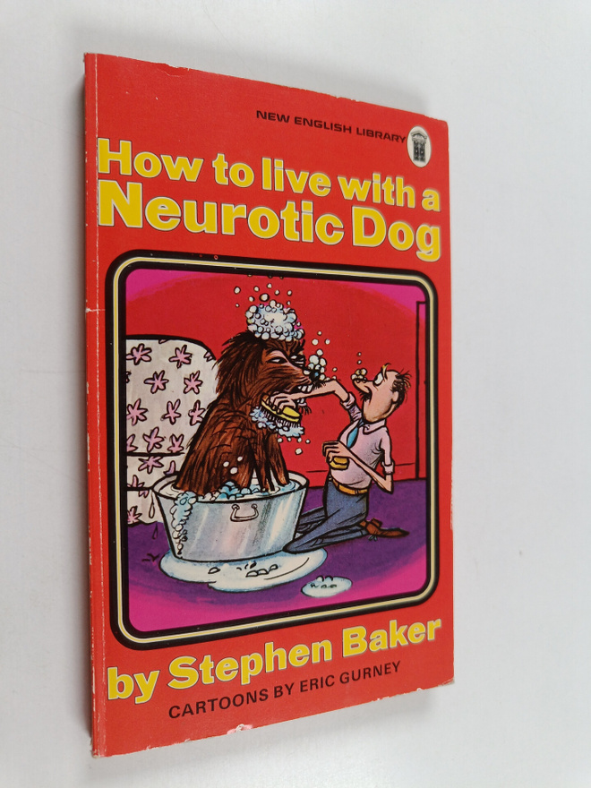 Stephen Baker : How to Live with a Neurotic Dog, Etc