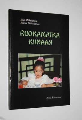 Eija Mäkeläinen : Ruokamatka Kiinaan