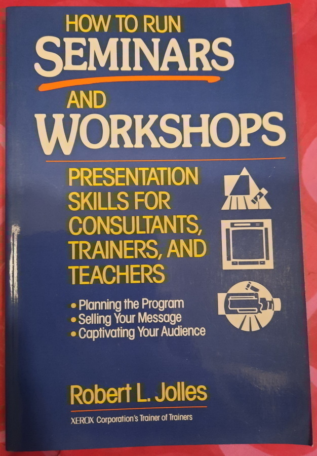 Robert L. Jolles: How To Run Seminars And Workshops