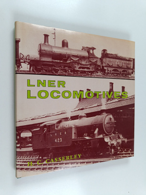 H. C. Casserley : LNER Locomotives, 1923-1948