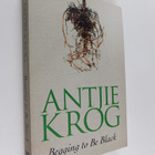 Antjie Krog : Begging to be Black - pikkukuva 1