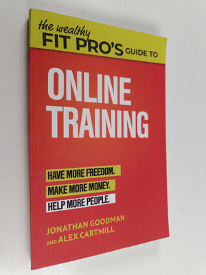 Jonathan Goodman ym. : The Wealthy Fit Pro's Guide to Onl...