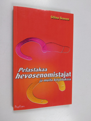 Stiina Ikonen : Pelastakaa hevosenomistajat ja muita kirj...