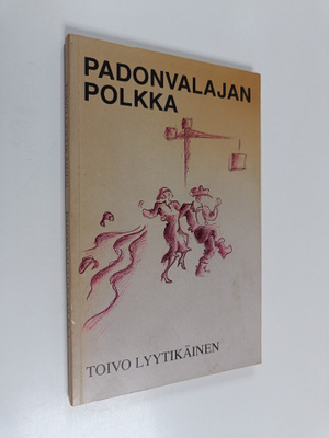 Toivo Lyytikäinen : Padonvalajan polkka (signeerattu, tek...