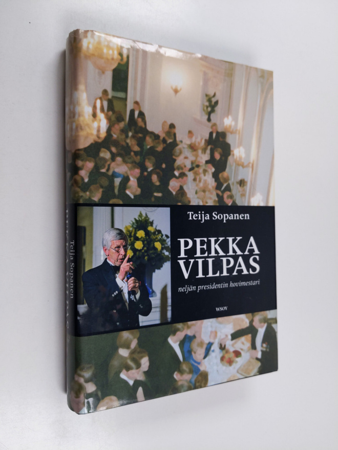 Teija Sopanen : Pekka Vilpas : neljän presidentin hovimes...