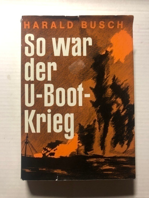 Harald Busch So war der U-boot-krieg