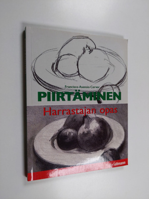 Francisco Asensio Cerver : Piirtäminen : harrastajan opas